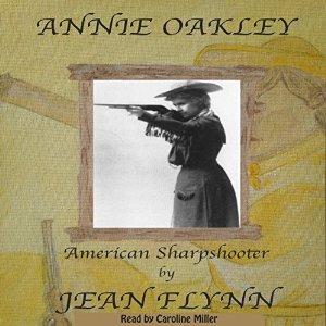 Annie Oakley: Legendary Sharpshooter